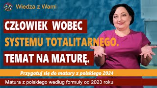 Człowiek wobec systemu totalitarnego Temat na maturę [upl. by Meagan]