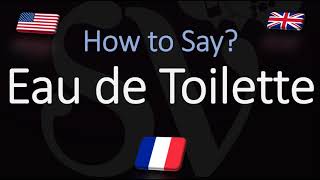 How to Pronounce Eau de Toilette CORRECTLY Meaning amp Pronunciation [upl. by Calore]