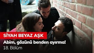 Abim gözünü benden ayırma  Siyah Beyaz Aşk 18 Bölüm [upl. by Fesuy]