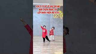 3 lí do ba mẹ nên chọn lớp nhảy tại KTA ktakingtheart kta nhayhiendai [upl. by Niwhsa649]