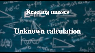 125 Unknown calculation丨Reacting masses [upl. by Epoh]