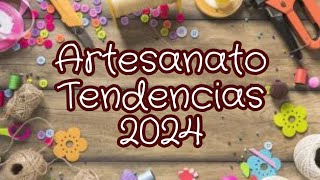 DICAS E TENDÊNCIAS DE ARTESANATO PARA 2024 VOCÊ PRECISA CONFERIR [upl. by Blithe]