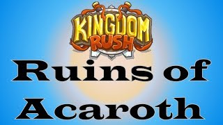 Kingdom Rush  Ruins of Acaroth Strategy [upl. by Leblanc]