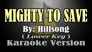 MIGHTY TO SAVE  Hillsong KARAOKE Lower Key [upl. by Caterina100]