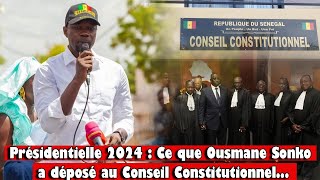 Présidentielle 2024  Ce que Ousmane Sonko a déposé au Conseil Constitutionnel [upl. by Nolrak994]