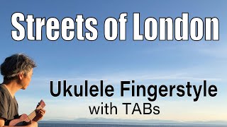 Streets of London Ralph McTell Ukulele Fingerstyle PlayAlong with TABs PDF available [upl. by Ronoel596]