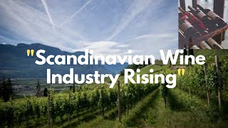 The Rise of the Scandinavian Wine Industry Climate Change and New Opportunities [upl. by Thay897]