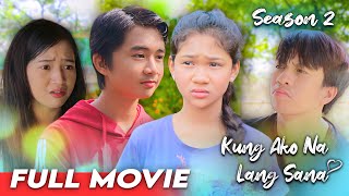 KUNG AKO NA LANG SANA  SEASON 2  THE MOVIE [upl. by Akcirred]