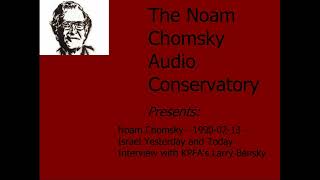 Noam Chomsky  19900213  Israel Yesterday and Today  Interview with KPFAs Larry Bensky [upl. by Rramahs]