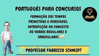 Formação dos Tempos primitivos e derivados introdução ao conceito de verbos regulares e irregulares [upl. by Lazaruk]