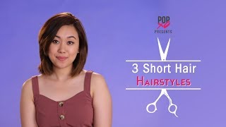 3 Short Hair Hairstyles  POPxo [upl. by Gwynne140]