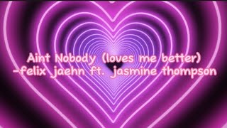 Aint Nobody loves me better  felix jaehn ft jasmine Thompson lyrics [upl. by Norita]