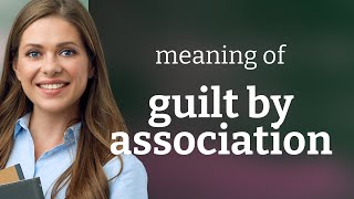 Understanding quotGuilt by Associationquot A Deep Dive [upl. by Andromada]