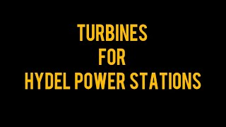 Turbines for Hydel Power Stations  Presentation  Lecture  WEA [upl. by Yelik644]