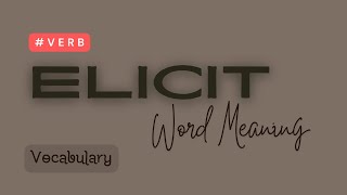 What is the meaning of Elicit [upl. by Ellicott]