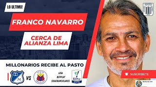 Franco navarro cerca de volver al Alianza Lima  Millonarios recibe al Pasto por los cuadrangulares [upl. by Anelim]