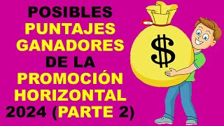 Soy Docente POSIBLES PUNTAJES GANADORES DE LA PROMOCIÓN HORIZONTAL 2024 PARTE 2 [upl. by Etteloc]