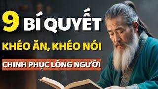 Cổ Nhân Dạy 9 Cách Khéo Ăn Khéo Nói Được Lòng Thiên Hạ  Triết Lý Cuộc Sống [upl. by Kaleb]