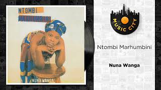 Ntombi Marhumbini  Nuna Wanga  Official Audio [upl. by Nalyac882]