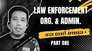 Law Enforcement Organization and Administration  InterAgency Approach  Part 1 [upl. by Randie874]