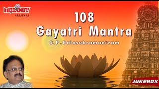 Gayatri Mantra 108 Times  SP Balasubramaniyam  Morning Chant  Meditation Chants [upl. by Idorb71]