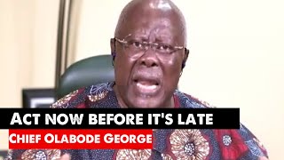 Chief Olabode George Pleads With Nigerian Leaders It Is Time To Change Direction Before Its Late [upl. by Suiravaj]