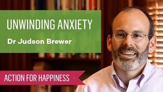 Unwinding Anxiety with Dr Judson Brewer [upl. by Aileme819]