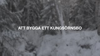 Att bygga ett kungsörnsbo [upl. by Auqinahs837]