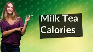 How many calories are in 100ml of milk tea [upl. by Duthie]