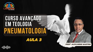 CURSO AVANÇADO EM TEOLOGIA PNEUMATOLOGIA  AULA 3 [upl. by Enicar441]