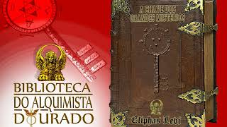 A Chave dos Grandes Mistérios  Audiolivro Biblioteca do Alquimista Dourado [upl. by Linet]