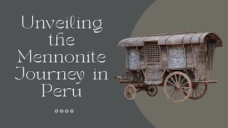 Unveiling the Mennonite Journey in Peru [upl. by Marylynne]