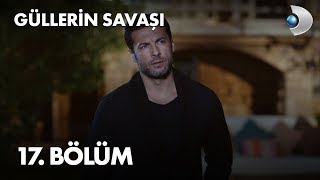 Güllerin Savaşı 17 Bölüm [upl. by Aruat]