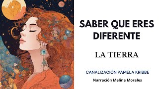 SABER QUE ESRES DIFERENTE💗💫 La Tierra🦋Canalización Pamela Kribbe [upl. by Balough]