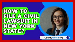 How To File A Civil Lawsuit In New York State  CountyOfficeorg [upl. by Fennessy249]