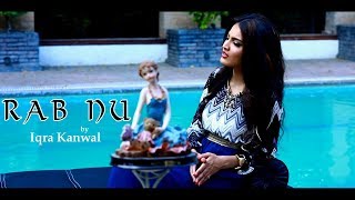 RAB NU  OFFICIAL VIDEO  IQRA KANWAL 2017 [upl. by Naryt427]