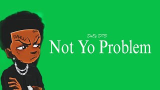 DuEy DTB  Not Yo Problem Official Audio [upl. by Towill]