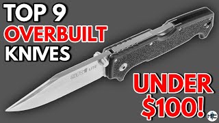 Top 9 OVERBUILT Folding Knives UNDER 100 [upl. by Topping]