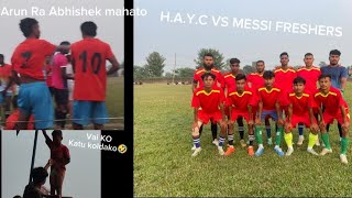 HAYC VS MESSI FRESHERS KOLA JITA HOLA TW 9 NAWA THARU CUP 🏆 ABHISHEK MAHATO VAI KO KATU KOLDAKI [upl. by Ecinom]