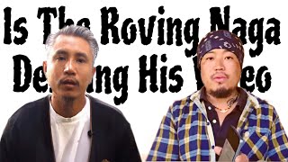 Is The Roving Naga Deleting His Video therovingnaga4982 [upl. by Neelloc]