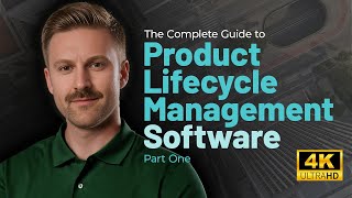 THE COMPLETE GUIDE TO PLM SOFTWARE I PART 1 PRODUCT LIFECYCLE MANAGEMENT 101 4K UHD [upl. by Jenkins]