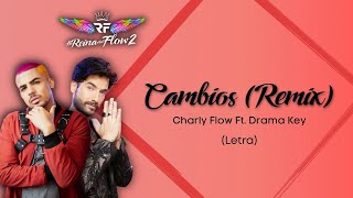 Cambios Remix  Charly Flow ft Drama Key  LETRA La Reina del Flow 2 [upl. by Brinson553]