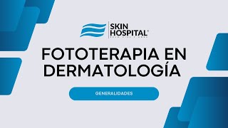 FOTOTERAPIA EN DERMATOLOGÍA GENERALIDADES [upl. by Candida]