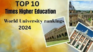 Top 10 Times Higher Education World University rankings 2024 [upl. by Tapes]