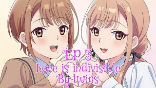 Love is indivisible by twins season 1 Episode 3 English sub release date [upl. by Ellevel]