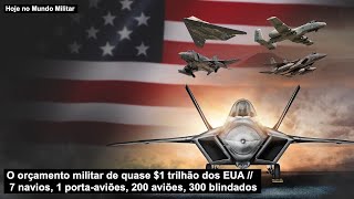 O orçamento militar de quase 1 trilhão – 7 navios 1 portaaviões 200 aviões 300 blindados [upl. by Haymes]