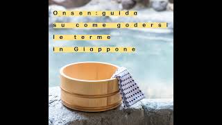 Onsen guida su come godersi al meglio le terme in Giappone [upl. by Lebam]