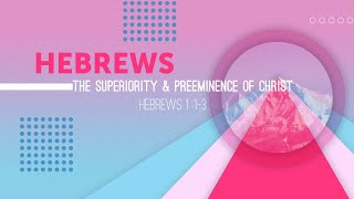 The Superiority amp Preeminence Of Christ [upl. by Enniotna]