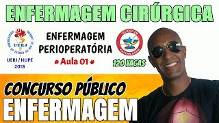 CONCURSO PÃšBLICO PARA TÃ‰CNICO EM ENFERMAGEM UERJHUPE 2019 â€“ ENFERMAGEM CIRÃšRGICA AULA 01 [upl. by Senilec]