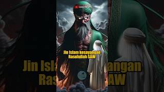 Sosok Jin Islam Kesayangan Nabi Muhammad kisahislami kisahnabi nabimuhammad [upl. by Damour]